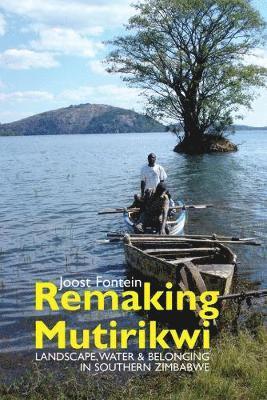 bokomslag Remaking Mutirikwi - Landscape, Water and Belonging in Southern Zimbabwe