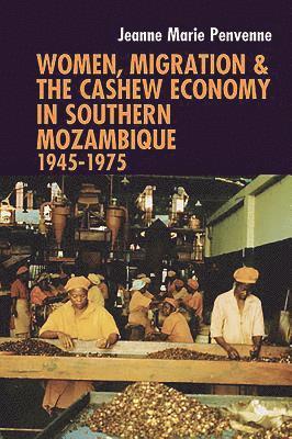 Women, Migration & the Cashew Economy in Southern Mozambique 1