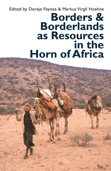 Dereje Feyissa, Markus Virgil Hoehne - Borders and Borderlands as Resources in the Horn of Africa, Häftad