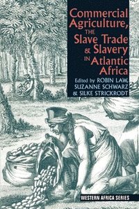 bokomslag Commercial Agriculture, the Slave Trade and Slavery in Atlantic Africa