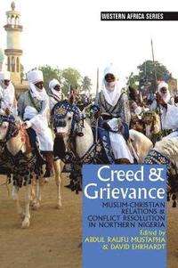 bokomslag Creed and Grievance - Muslim-Christian Relations and Conflict Resolution in Northern Nigeria