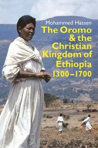 bokomslag The Oromo and the Christian Kingdom of Ethiopia