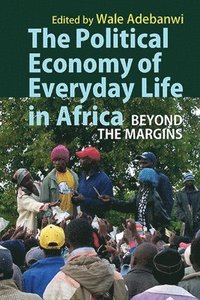 bokomslag The Political Economy of Everyday Life in Africa