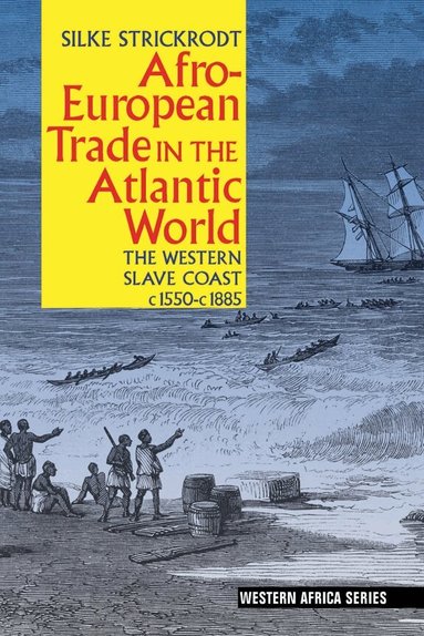 Silke Strickrodt - Afro-European Trade in the Atlantic World, Häftad
