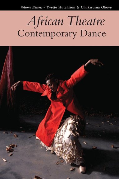 Yvette Hutchison, Chukwuma Okoye - African Theatre 17: Contemporary Dance, Inbunden
