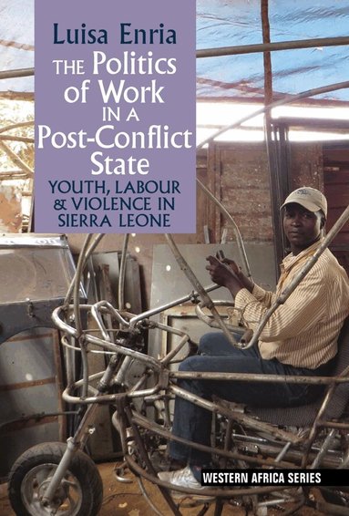 Luisa Enria - Politics of Work in a Post-Conflict State, Inbunden