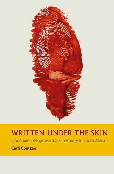 Carli Coetzee - Written under the Skin, Inbunden