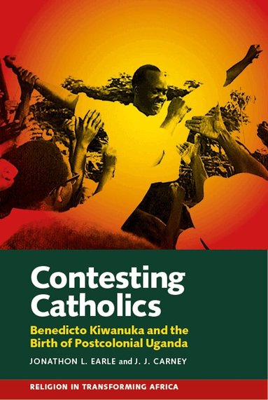 Jonathon L. Earle, J.J. Carney - Contesting Catholics, Inbunden