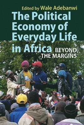 Wale Adebanwi, Wale (Customer) Adebanwi - Political Economy of Everyday Life in Africa, Häftad