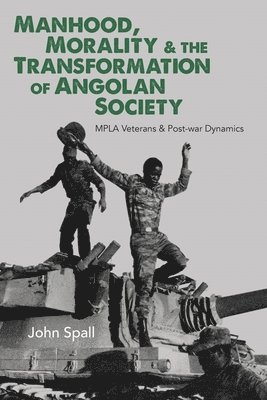 Manhood, Morality & the Transformation of Angolan Society 1