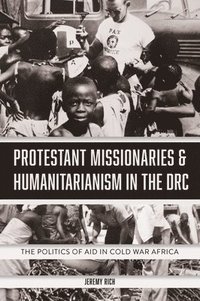 bokomslag Protestant Missionaries & Humanitarianism in the DRC