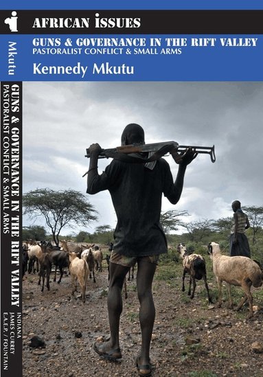 Kennedy Agade Mkutu - Guns and Governance in the Rift Valley, Häftad