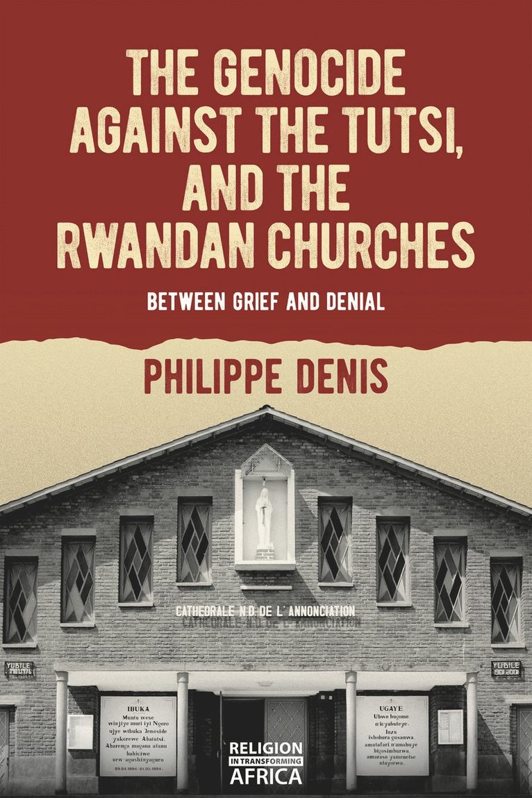 The Genocide against the Tutsi, and the Rwandan Churches 1