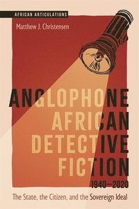 bokomslag Anglophone African Detective Fiction 1940-2020
