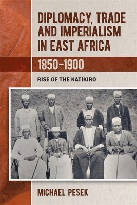 bokomslag Diplomacy, Trade and Imperialism in East Africa, 1850-1900