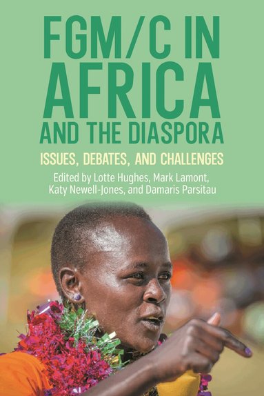Lotte Hughes, Mark Lamont, Katy Newell-Jones, Damaris Parsitau - FGM/C in Africa and the Diaspora, Inbunden