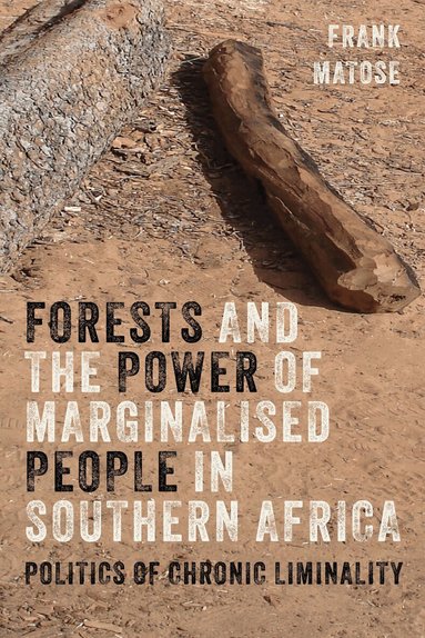 Frank Matose - Forests and the Power of Marginalised People in Southern Africa, Inbunden