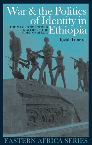 Kjetil Tronvoll - War and the Politics of Identity in Ethiopia, Inbunden