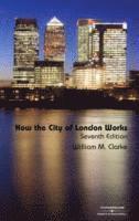 William M Clarke - How the City of London Works, Häftad