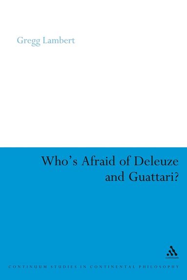 Gregg Lambert - Who's Afraid of Deleuze and Guattari?, Häftad