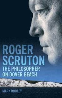 bokomslag Roger Scruton: The Philosopher on Dover Beach