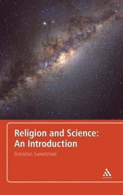 Brendan Sweetman - Religion and Science: An Introduction, Inbunden