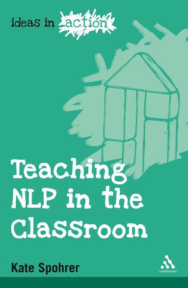 Kate Spohrer - Teaching NLP in the Classroom, Häftad