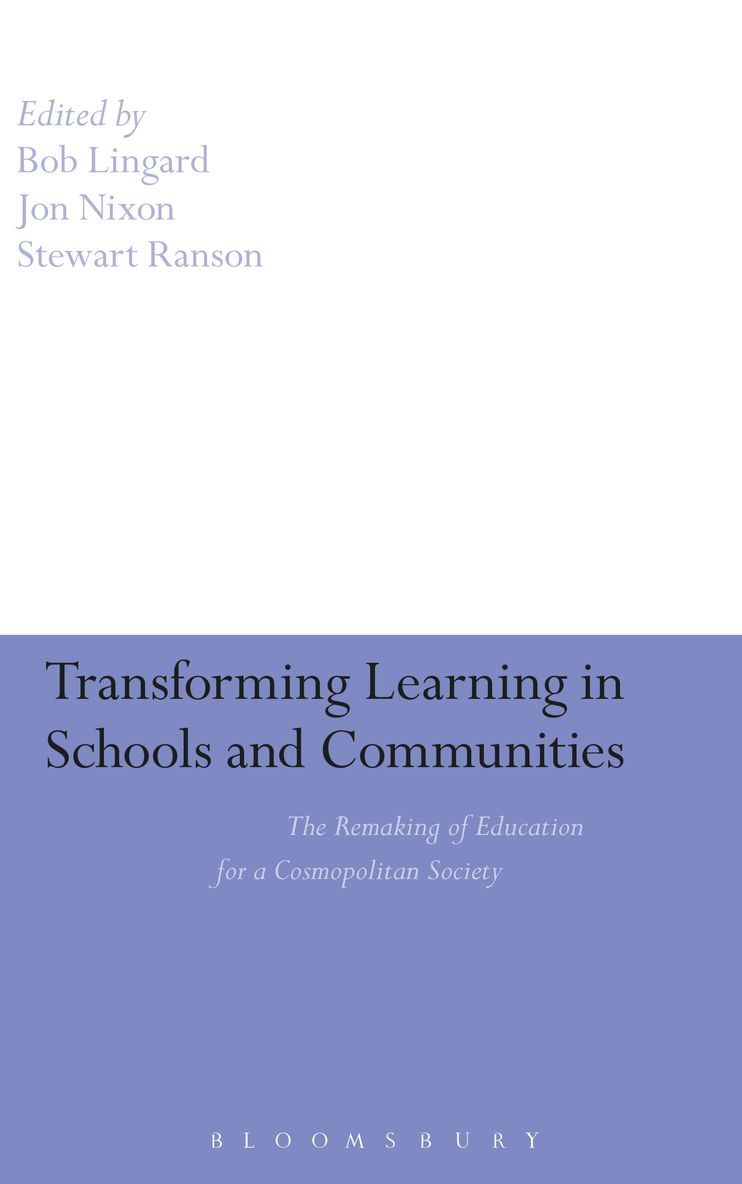 Bob Lingard, Jon Nixon, Stewart Ranson - Transforming Learning in Schools and Communities, Inbunden