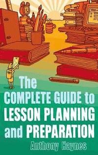 bokomslag The Complete Guide to Lesson Planning and Preparation