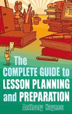 bokomslag The Complete Guide to Lesson Planning and Preparation