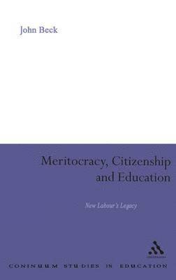 John Beck - Meritocracy, Citizenship and Education, Inbunden