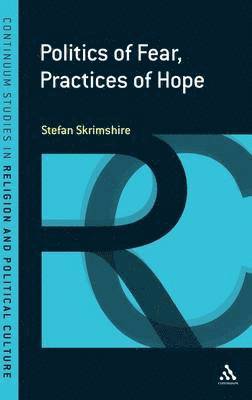 Politics of Fear, Practices of Hope 1