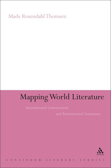 Mads Rosendahl Thomsen - Mapping World Literature, Inbunden