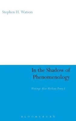 Stephen H. Watson - In the Shadow of Phenomenology, Inbunden