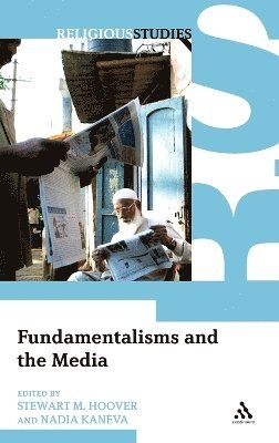 Stewart M. Hoover, Nadia Kaneva - Fundamentalisms and the Media, Inbunden