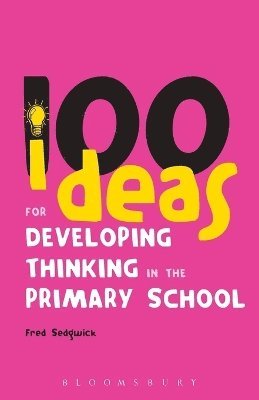 bokomslag 100 Ideas for Developing Thinking in the Primary School