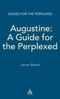 James Wetzel - Augustine: A Guide for the Perplexed, Inbunden