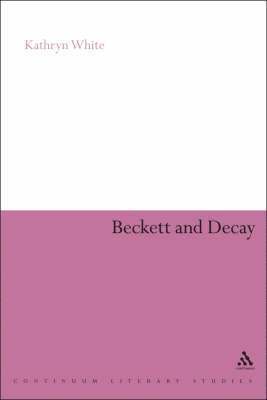Kathryn White, Dr Kathryn White - Beckett and Decay, Inbunden