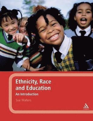 Sue Walters - Ethnicity, Race and Education: An Introduction, Häftad