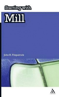 John R. Fitzpatrick - Starting with Mill, Inbunden