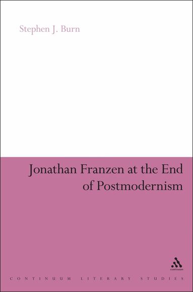 Stephen J. Burn - Jonathan Franzen at the End of Postmodernism, Inbunden