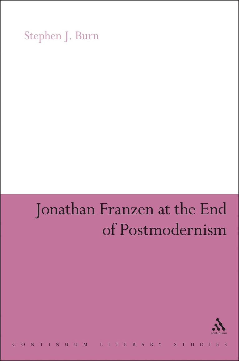 Stephen J. Burn - Jonathan Franzen at the End of Postmodernism, Inbunden