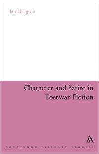 bokomslag Character and Satire in Post War Fiction