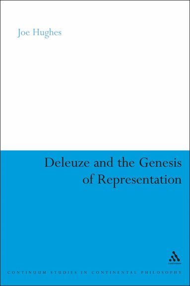 Joe Hughes - Deleuze and the Genesis of Representation, Inbunden