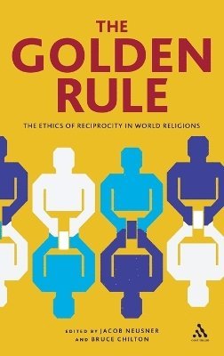 Jacob Neusner, Bruce D. Chilton - Golden Rule, Inbunden