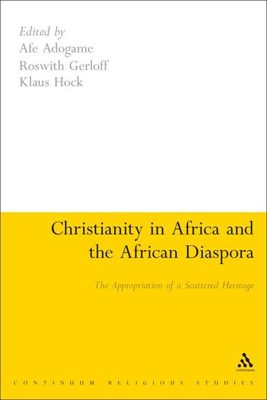 Afe Adogame, Roswith Gerloff, Klaus Hock - Christianity in Africa and the African Diaspora, Inbunden