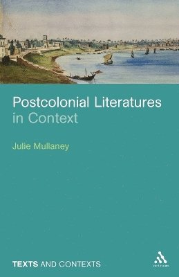 Julie Mullaney - Postcolonial Literatures in Context, Häftad