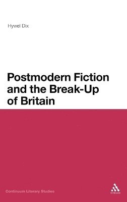 bokomslag Postmodern Fiction and the Break-Up of Britain