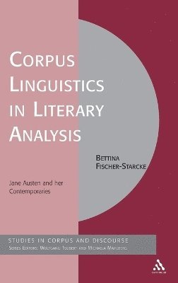 Bettina Fischer-Starcke, Michaela Mahlberg - Corpus Linguistics in Literary Analysis, Inbunden