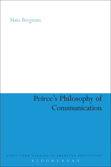 Mats Bergman - Peirce's Philosophy of Communication, Inbunden